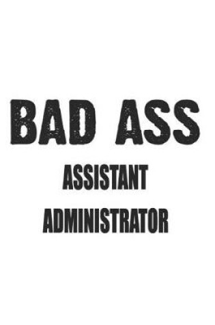 Cover of Bad Ass Assistant Administrator