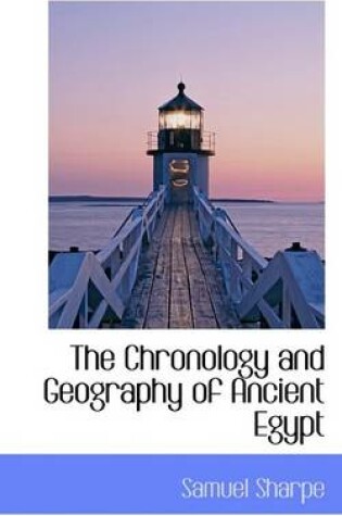 Cover of The Chronology and Geography of Ancient Egypt