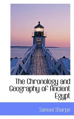 Book cover for The Chronology and Geography of Ancient Egypt