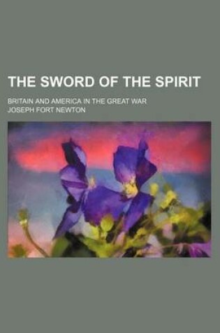 Cover of The Sword of the Spirit; Britain and America in the Great War