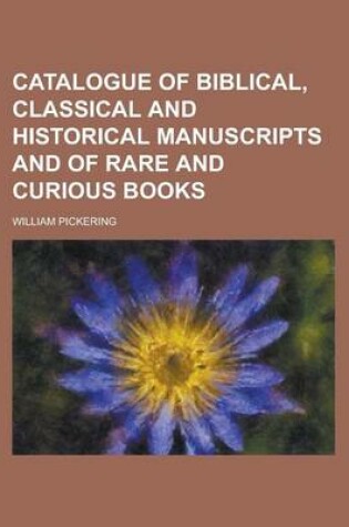 Cover of Catalogue of Biblical, Classical and Historical Manuscripts and of Rare and Curious Books