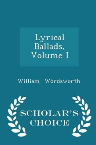 Cover of Lyrical Ballads, Volume I - Scholar's Choice Edition