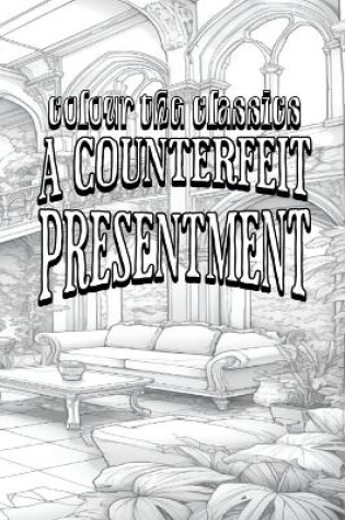 Cover of EXCLUSIVE COLORING BOOK Edition of William Dean Howells' A Counterfeit Presentment