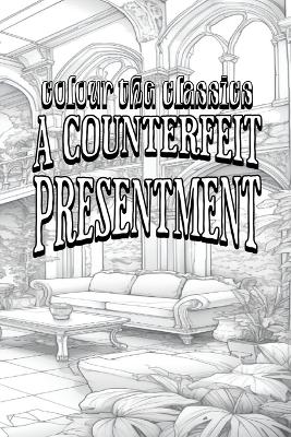 Book cover for EXCLUSIVE COLORING BOOK Edition of William Dean Howells' A Counterfeit Presentment