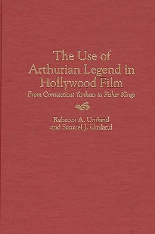 Cover of The Use of Arthurian Legend in Hollywood Film