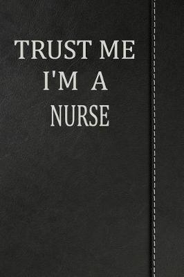 Book cover for Trust Me I'm a Nurse