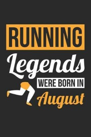 Cover of Running Legends Were Born In August - Running Journal - Running Notebook - Birthday Gift for Runner