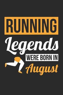 Book cover for Running Legends Were Born In August - Running Journal - Running Notebook - Birthday Gift for Runner