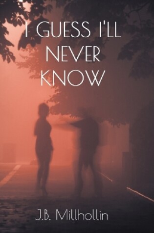 Cover of I Guess I'll Never Know