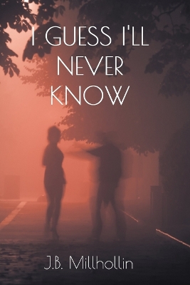 Book cover for I Guess I'll Never Know