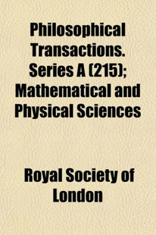 Cover of Philosophical Transactions. Series a (215); Mathematical and Physical Sciences