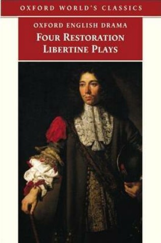 Cover of Four Restoration Libertine Plays. Oxford World's Classics: Oxford English Drama.