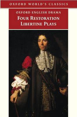 Book cover for Four Restoration Libertine Plays. Oxford World's Classics: Oxford English Drama.