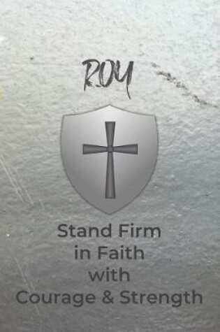 Cover of Roy Stand Firm in Faith with Courage & Strength