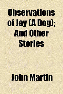 Book cover for Observations of Jay (a Dog); And Other Stories