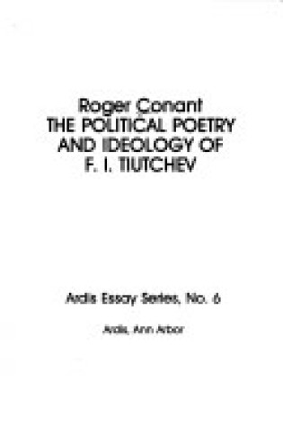 Cover of The Political Poetry & Ideology of F. I. Tiutchev