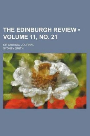 Cover of The Edinburgh Review (Volume 11, No. 21); Or Critical Journal