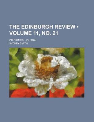 Book cover for The Edinburgh Review (Volume 11, No. 21); Or Critical Journal