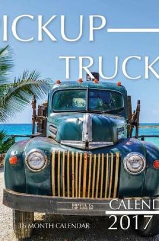 Cover of Pickup Trucks Calendar 2017