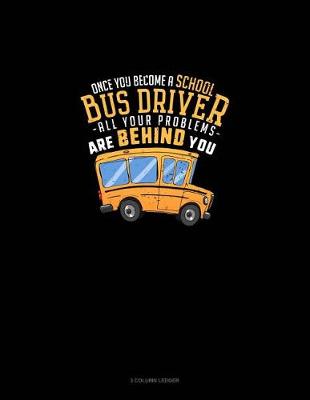 Book cover for Once You Become a School Bus Driver All of Your Problems Are Behind You