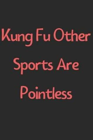 Cover of Kung Fu Other Sports Are Pointless