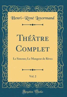 Book cover for Théâtre Complet, Vol. 2: Le Simoun; Le Mangeur de Rêves (Classic Reprint)