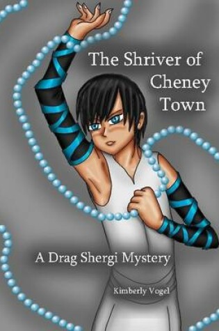Cover of The Shriver of Cheney Town: A Drag Shergi Mystery