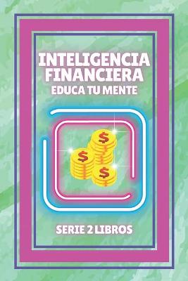 Book cover for Inteligencia Financiera, Educa Tu Mente