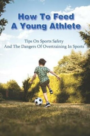 Cover of How To Feed A Young Athlete