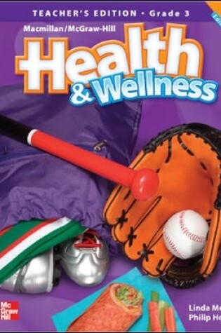 Cover of Macmillan/McGraw-Hill Health & Wellness, Grade 3, Teacher's Edition'