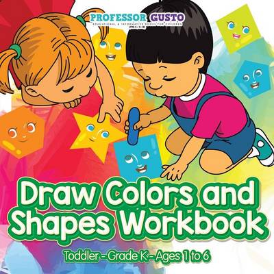 Book cover for Draw Colors and Shapes Workbook Toddler-Grade K - Ages 1 to 6