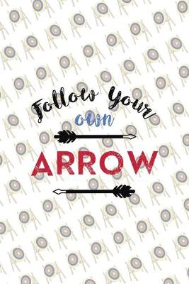 Book cover for Follow Your Own Arrow