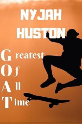 Cover of NYJAH HUSTON greatest of all time greatest of all time