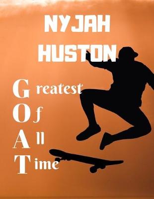 Book cover for NYJAH HUSTON greatest of all time greatest of all time