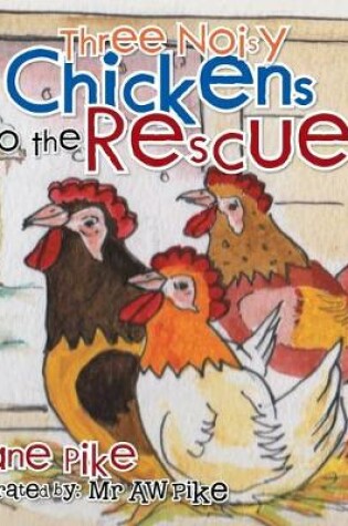 Cover of Three Noisy Chickens to the Rescue