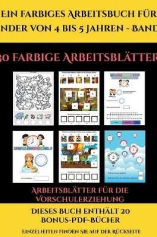 Cover of Arbeitsblätter für die Vorschulerziehung (Ein farbiges Arbeitsbuch für Kinder von 4 bis 5 Jahren - Band 2)