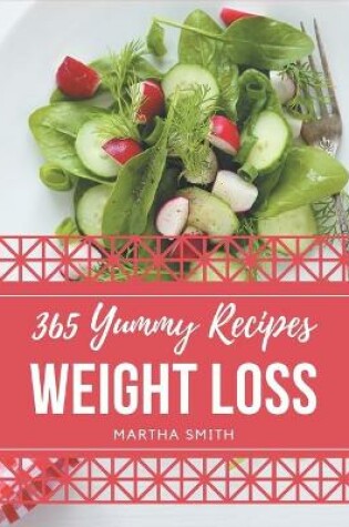 Cover of 365 Yummy Weight Loss Recipes