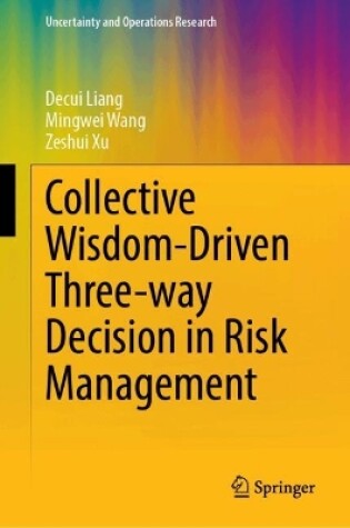 Cover of Collective Wisdom-Driven Three-way Decision in Risk Management