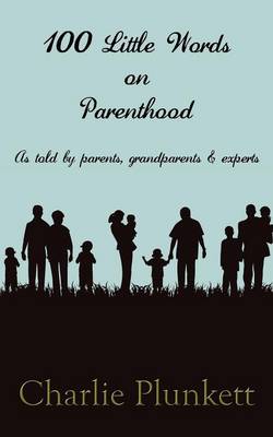 Book cover for 100 Little Words on Parenthood - As Told by Parents, Grandparents & Experts