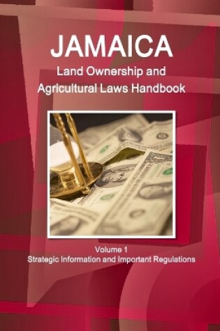 Cover of Jamaica Land Ownership and Agricultural Laws Handbook Volume 1 Strategic Information and Important Regulations