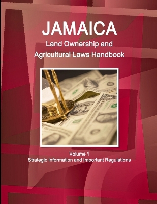 Book cover for Jamaica Land Ownership and Agricultural Laws Handbook Volume 1 Strategic Information and Important Regulations