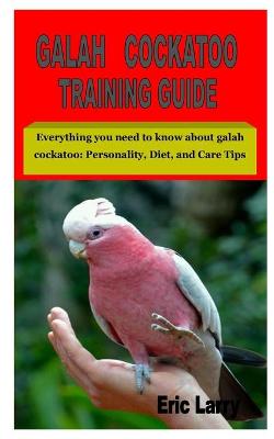 Book cover for Galah Cockatoo Training Guide