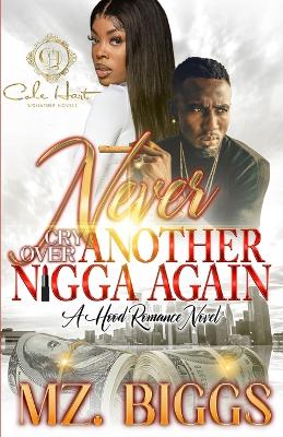 Book cover for Never Cry Over Another N*gga Again