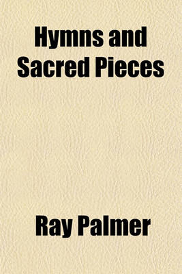 Book cover for Hymns and Sacred Pieces; With Miscellaneous Poems