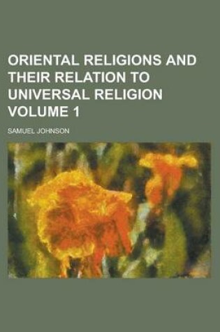 Cover of Oriental Religions and Their Relation to Universal Religion Volume 1