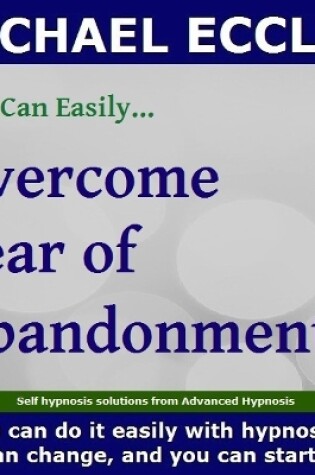 Cover of Overcome Fear of Abandonment Hypnosis for Feelings of Insecurity, Self Care Guided Hypnotherapy Meditation CD