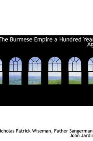 Cover of The Burmese Empire a Hundred Years Ago