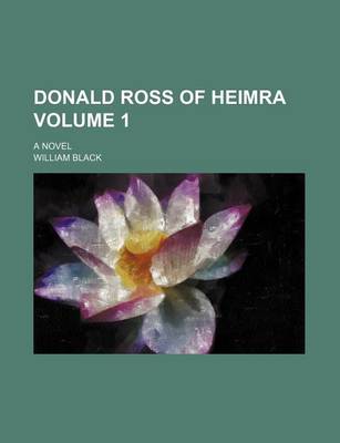 Book cover for Donald Ross of Heimra; A Novel Volume 1