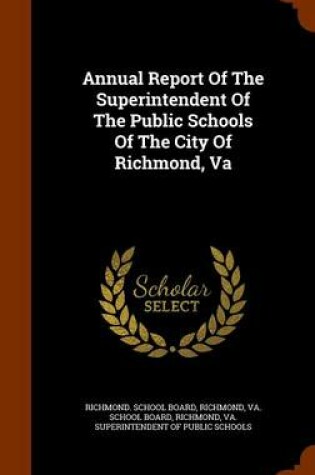 Cover of Annual Report of the Superintendent of the Public Schools of the City of Richmond, Va