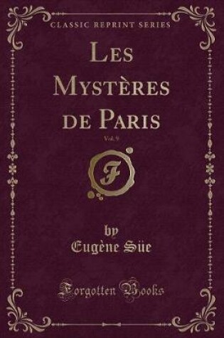 Cover of Les Mystères de Paris, Vol. 9 (Classic Reprint)